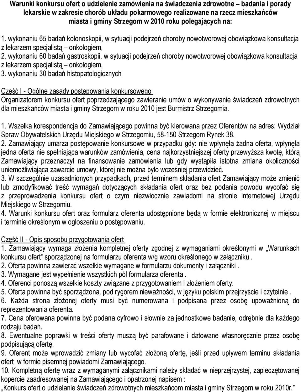 wykonaniu 60 badań gastroskopii, w sytuacji podejrzeń choroby nowotworowej obowiązkowa konsultacja z lekarzem specjalistą onkologiem, 3.