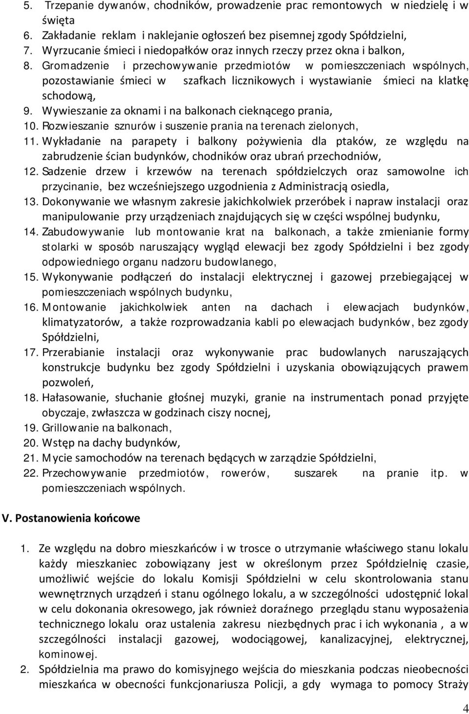 Gromadzenie i przechowywanie przedmiotów w pomieszczeniach wspólnych, pozostawianie śmieci w szafkach licznikowych i wystawianie śmieci na klatkę schodową, 9.