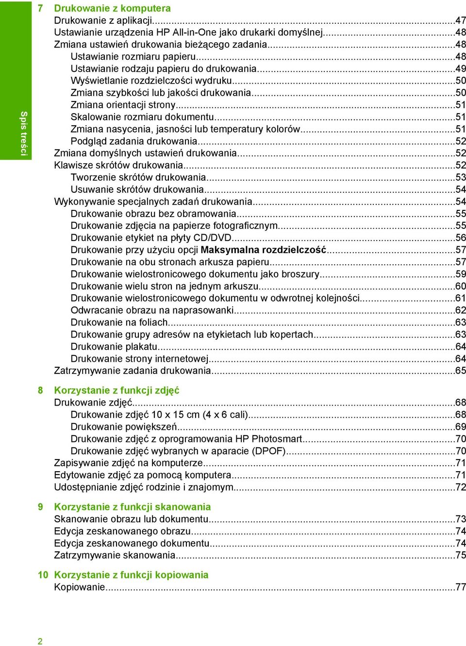 ..51 Skalowanie rozmiaru dokumentu...51 Zmiana nasycenia, jasności lub temperatury kolorów...51 Podgląd zadania drukowania...52 Zmiana domyślnych ustawień drukowania...52 Klawisze skrótów drukowania.