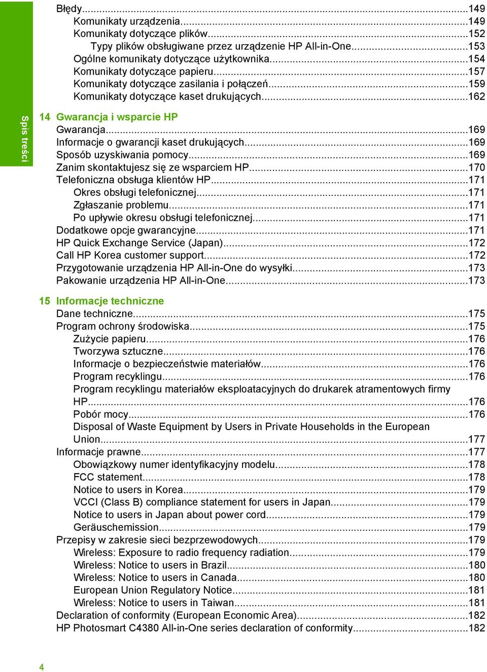 ..169 Informacje o gwarancji kaset drukujących...169 Sposób uzyskiwania pomocy...169 Zanim skontaktujesz się ze wsparciem HP...170 Telefoniczna obsługa klientów HP...171 Okres obsługi telefonicznej.