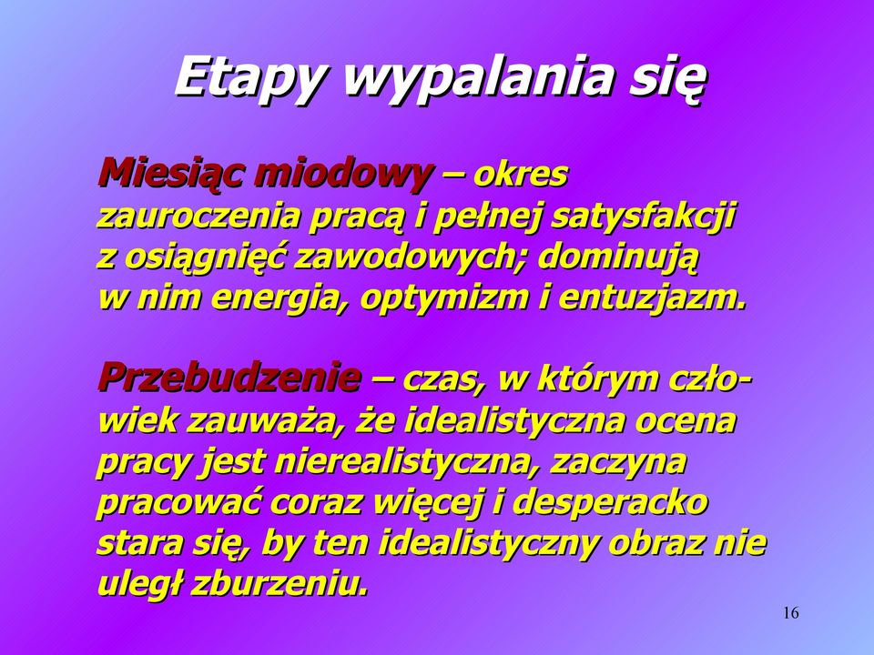 Przebudzenie czas, w którym czło- wiek zauważa, że idealistyczna ocena pracy jest