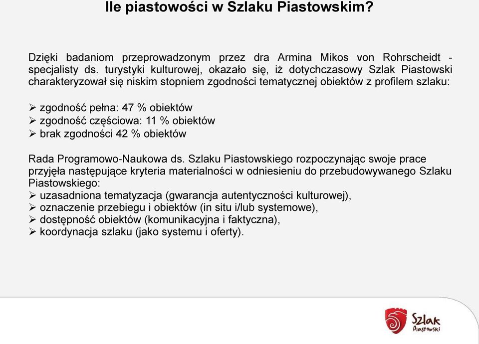zgodność częściowa: 11 % obiektów brak zgodności 42 % obiektów Rada Programowo-Naukowa ds.