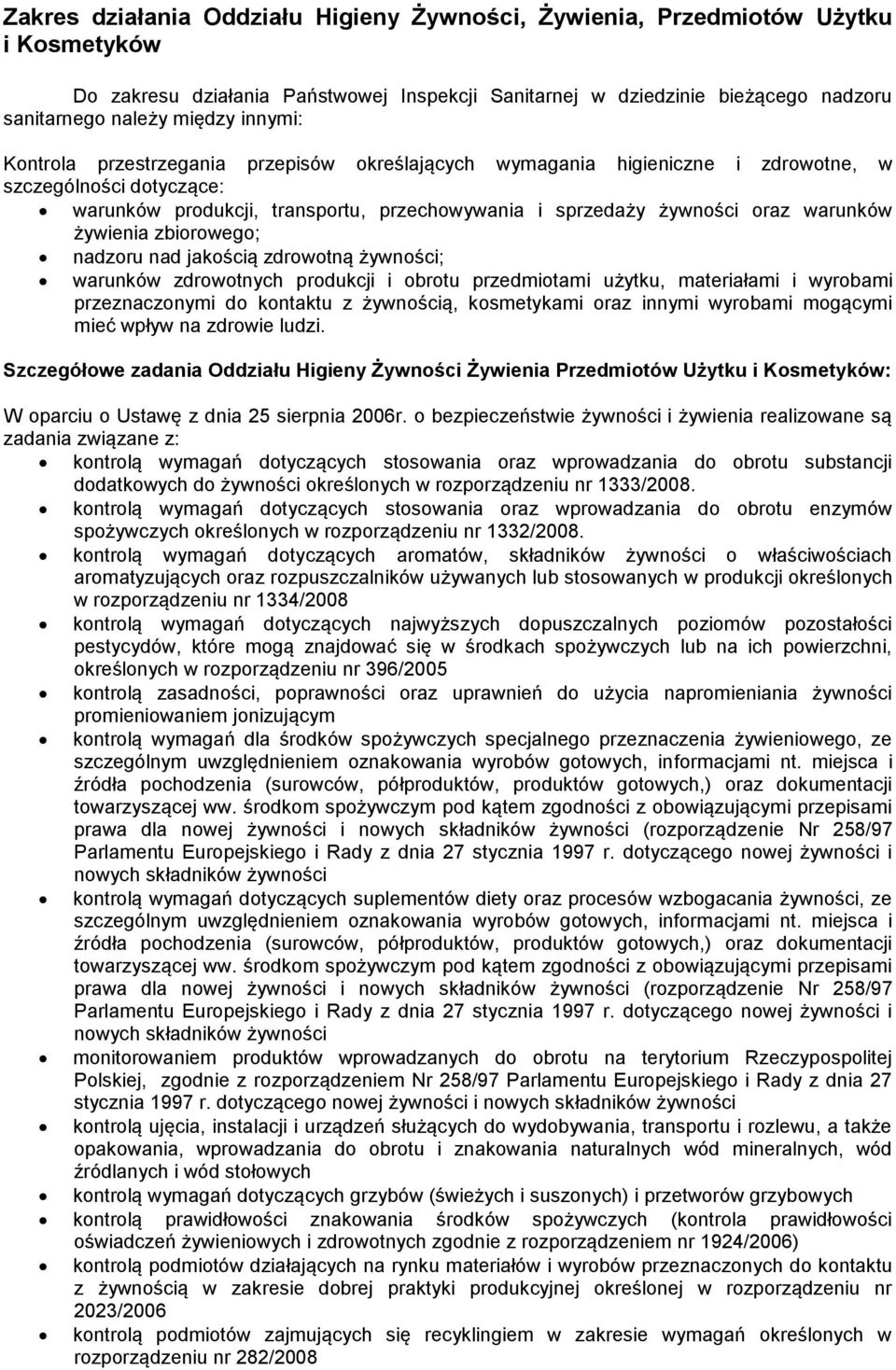 żywienia zbiorowego; nadzoru nad jakością zdrowotną żywności; warunków zdrowotnych produkcji i obrotu przedmiotami użytku, materiałami i wyrobami przeznaczonymi do kontaktu z żywnością, kosmetykami