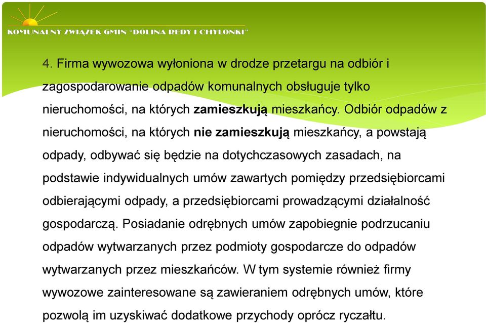 pomiędzy przedsiębiorcami odbierającymi odpady, a przedsiębiorcami prowadzącymi działalność gospodarczą.