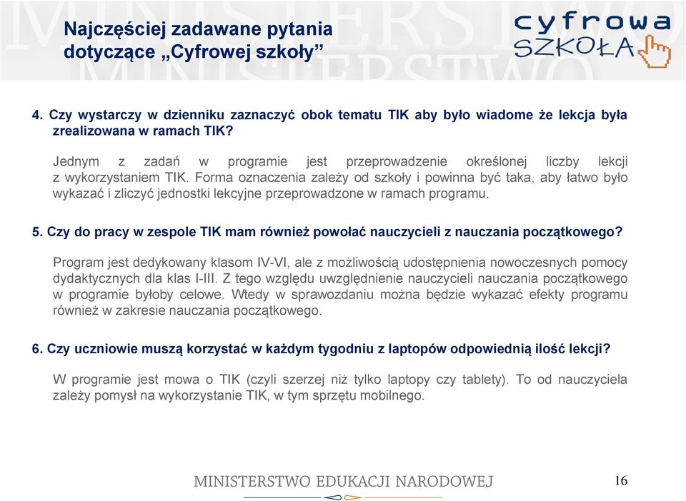 Forma oznaczenia zależy od szkoły i powinna być taka, aby łatwo było wykazać i zliczyć jednostki lekcyjne przeprowadzone w ramach programu. 5.