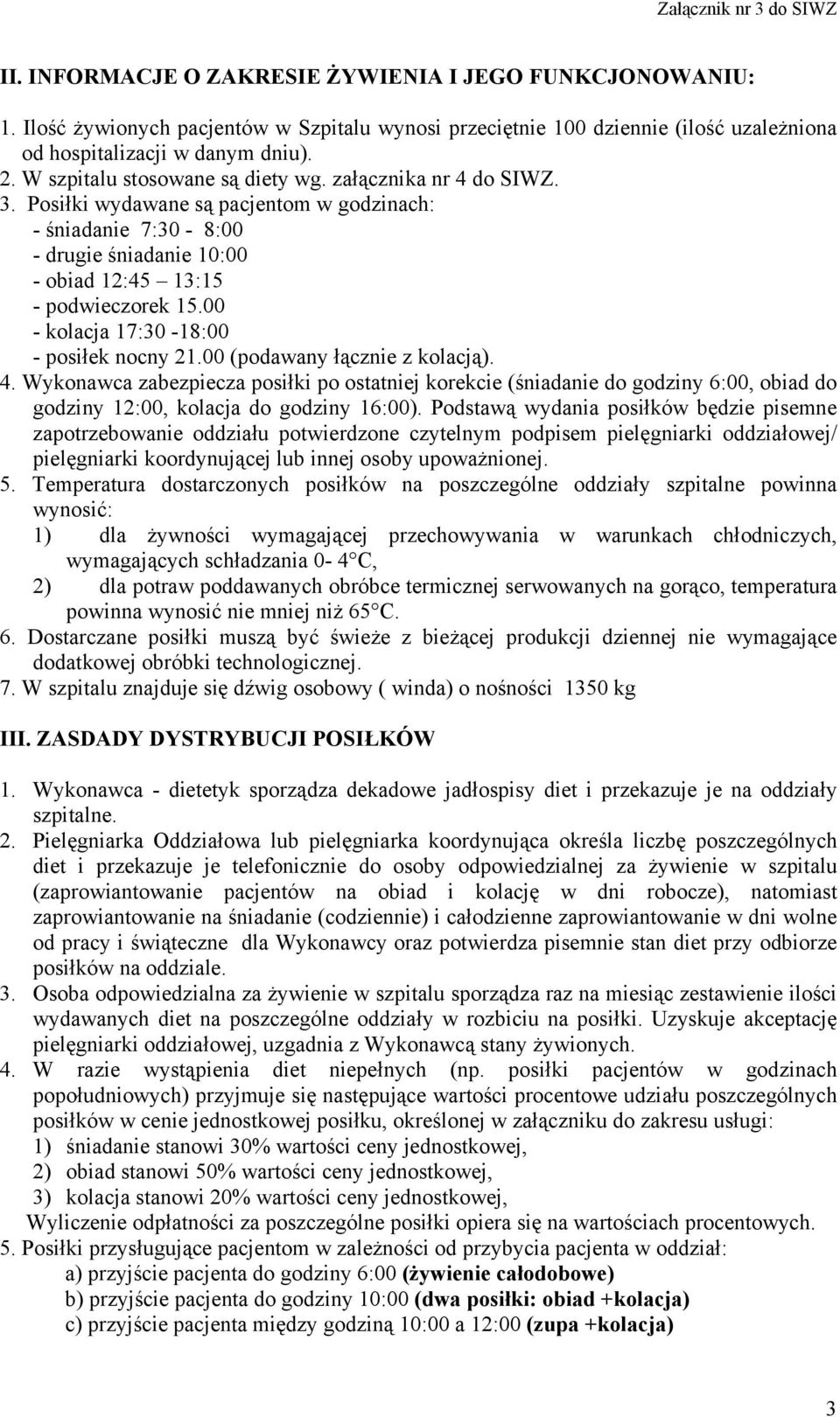 00 - kolacja 17:30-18:00 - posiłek nocny 21.00 (podawany łącznie z kolacją). 4.