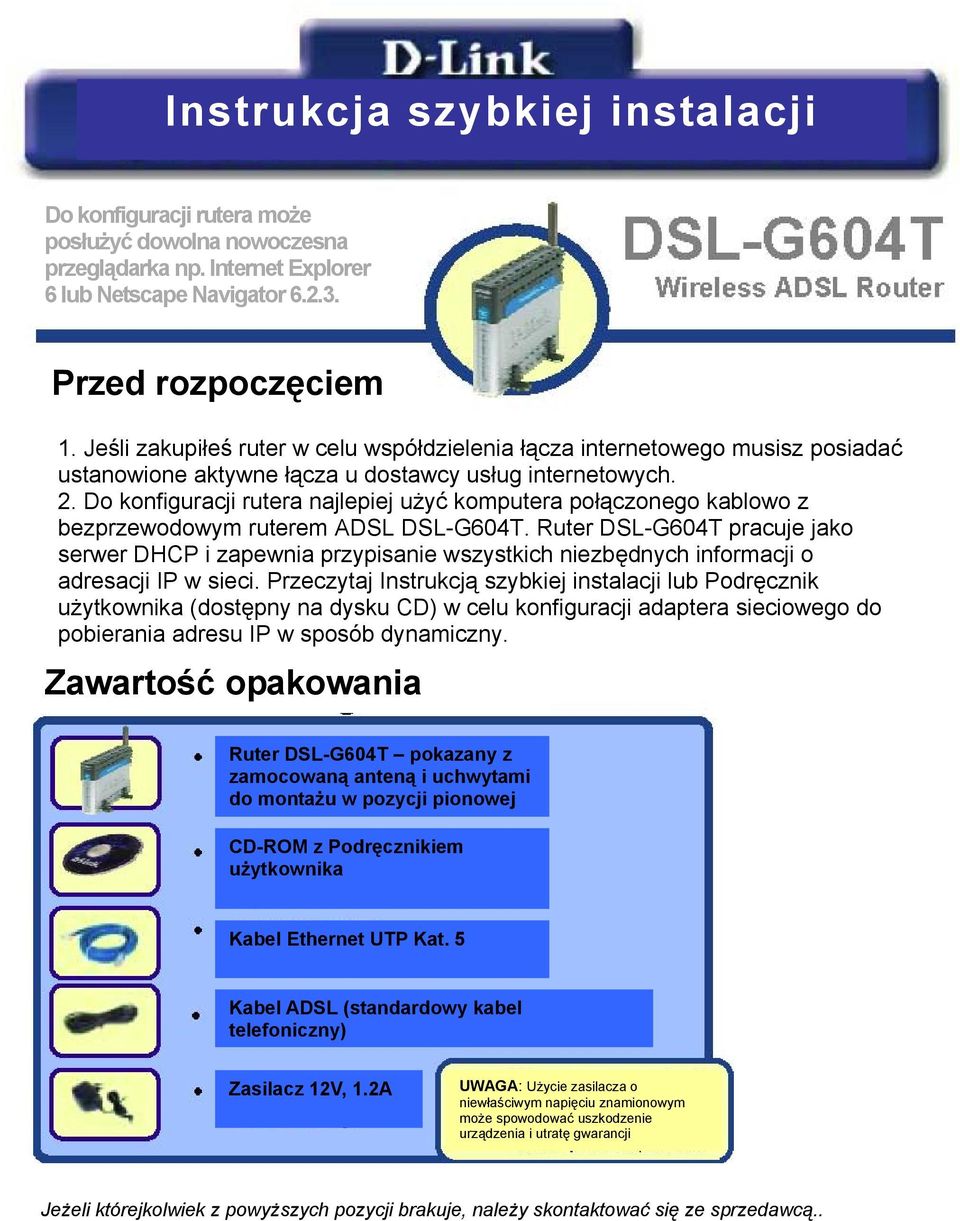 Do konfiguracji rutera najlepiej użyć komputera połączonego kablowo z bezprzewodowym ruterem ADSL DSL-G604T.