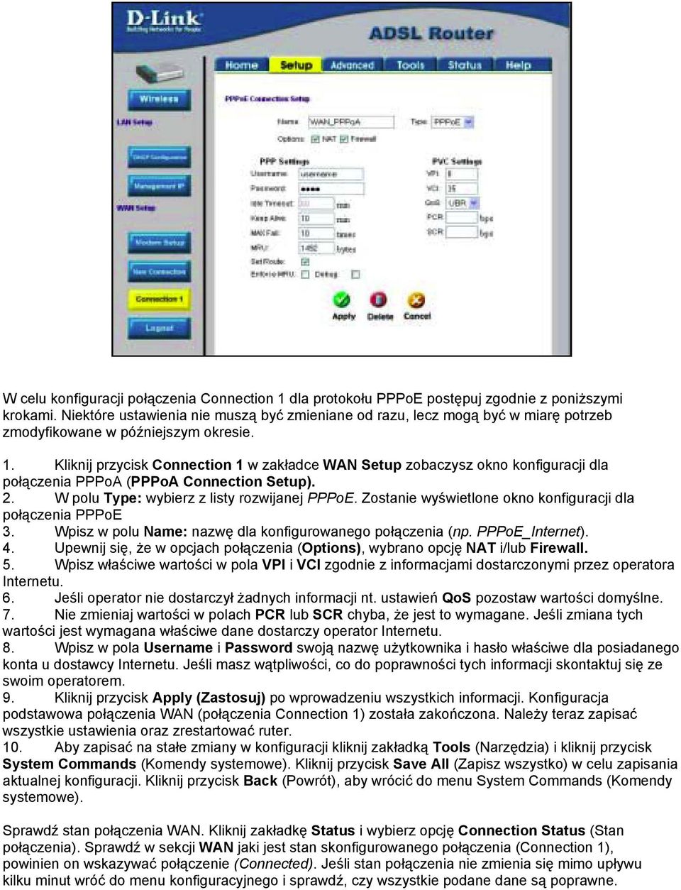 Kliknij przycisk Connection 1 w zakładce WAN Setup zobaczysz okno konfiguracji dla połączenia PPPoA (PPPoA Connection Setup). 2. W polu Type: wybierz z listy rozwijanej PPPoE.