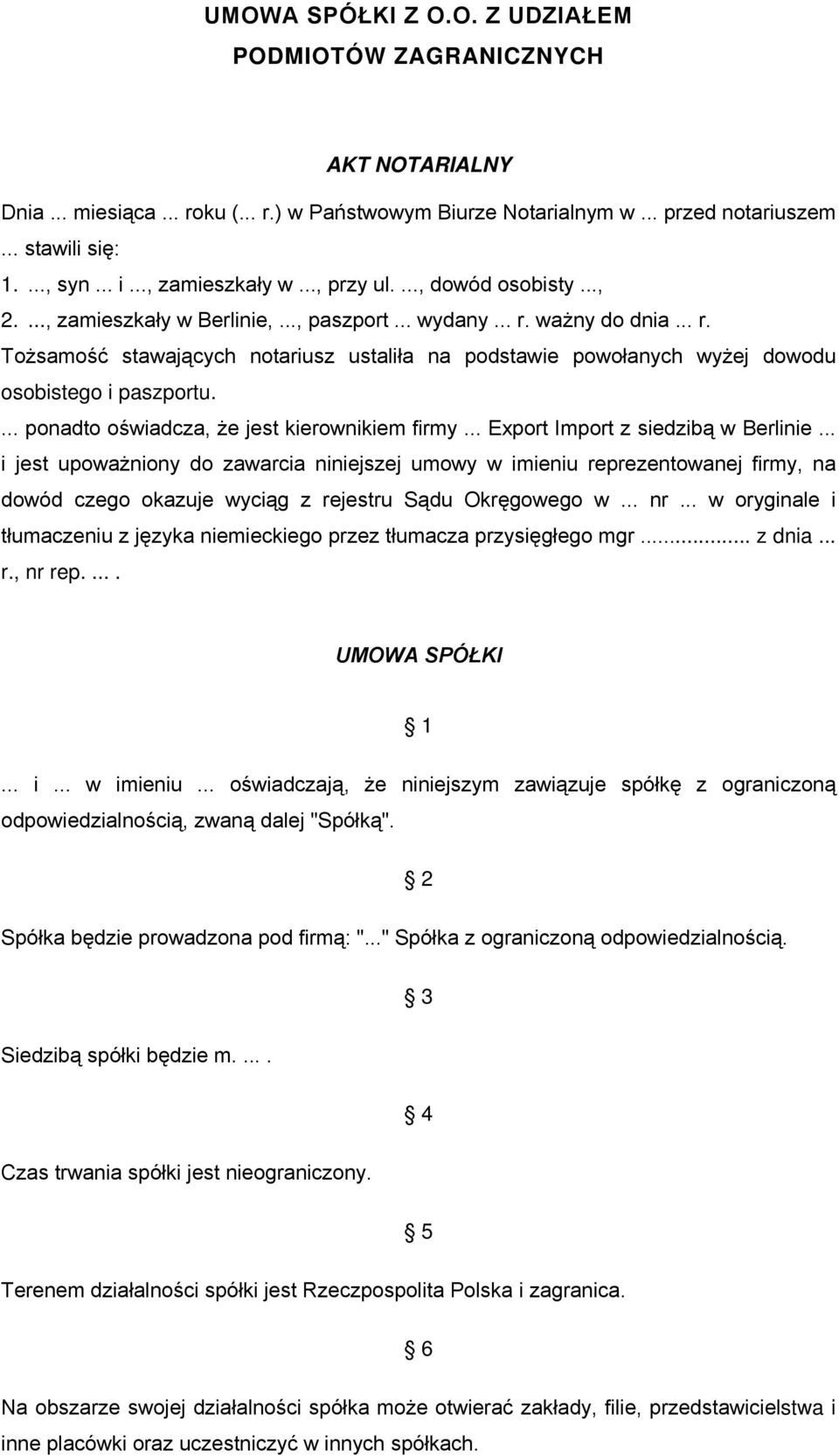 ważny do dnia... r. Tożsamość stawających notariusz ustaliła na podstawie powołanych wyżej dowodu osobistego i paszportu.... ponadto oświadcza, że jest kierownikiem firmy.