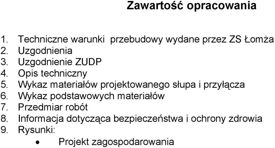 Wykaz materiałów projektowanego słupa i przyłącza 6.