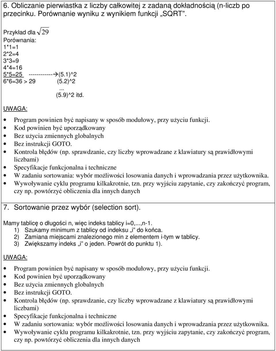 1)^2 6*6=36 > 29 (5.2)^2... (5.9)^2 itd. 7. Sortowanie przez wybór (selection sort).