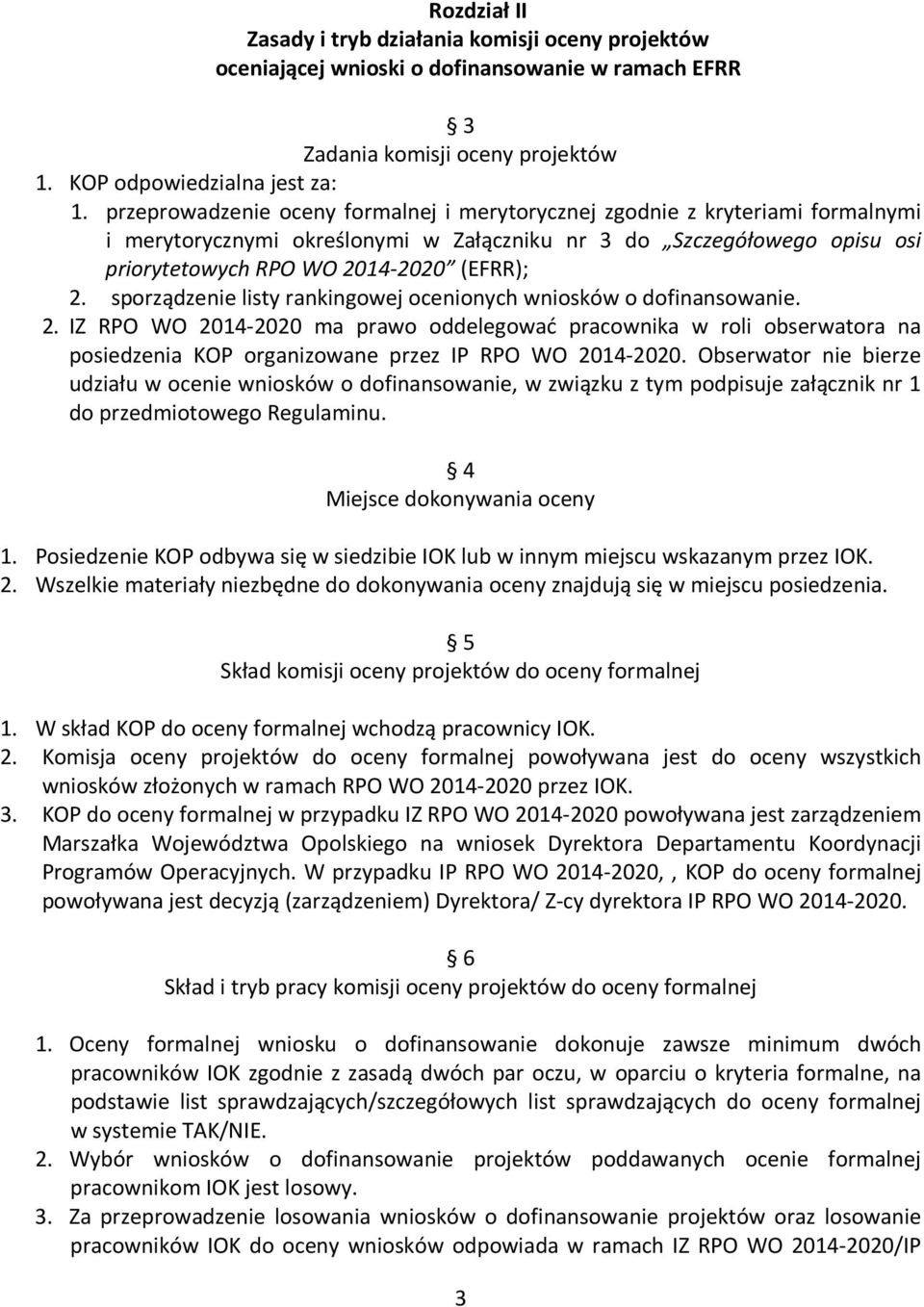 sporządzenie listy rankingowej ocenionych wniosków o dofinansowanie. 2.