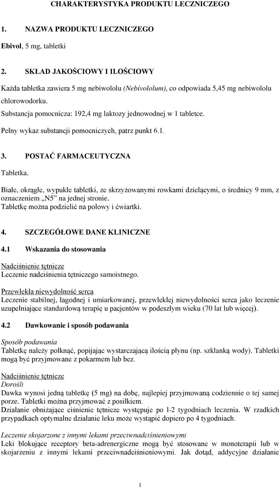 Pełny wykaz substancji pomocniczych, patrz punkt 6.1. 3. POSTAĆ FARMACEUTYCZNA Tabletka.