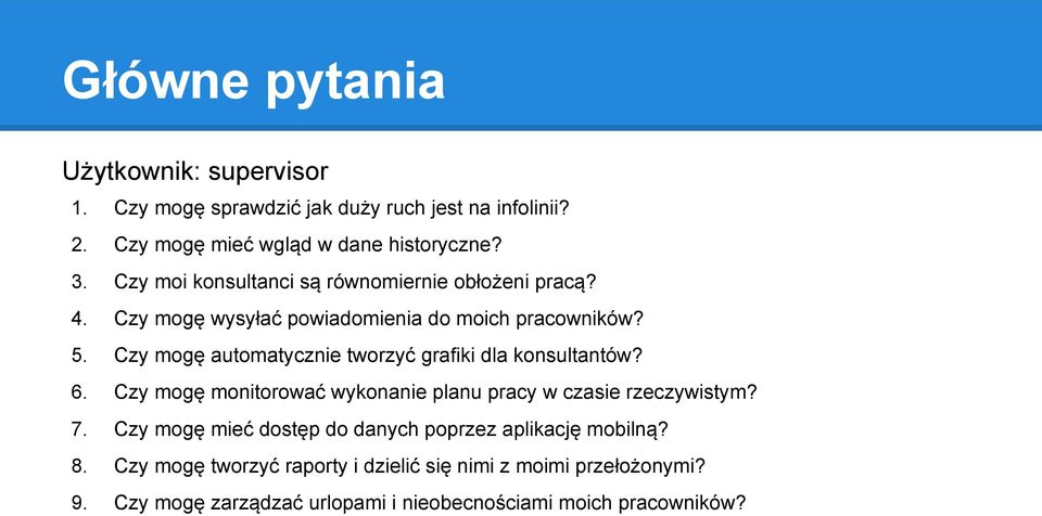 Czy mogę automatycznie tworzyć grafiki dla konsultantów? 6. Czy mogę monitorować wykonanie planu pracy w czasie rzeczywistym? 7.