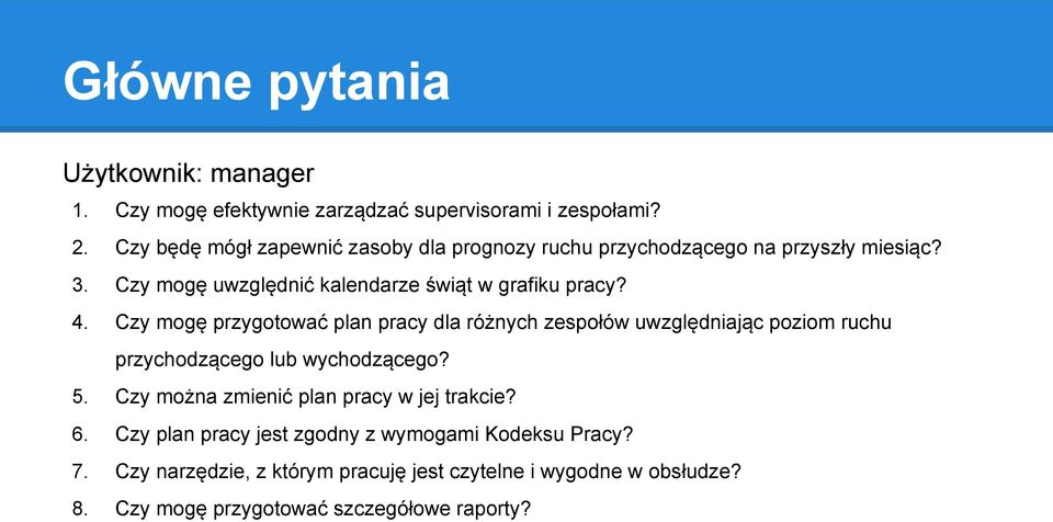 Czy mogę przygotować plan pracy dla różnych zespołów uwzględniając poziom ruchu przychodzącego lub wychodzącego? 5.