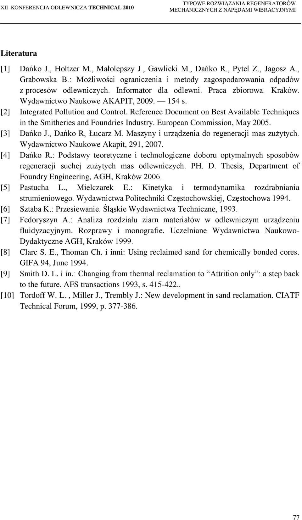 Reference Document on Best Available Techniques in the Smitheries and Foundries Industry. European Commission, May 2005. [3] Dańko J., Dańko R, Łucarz M.