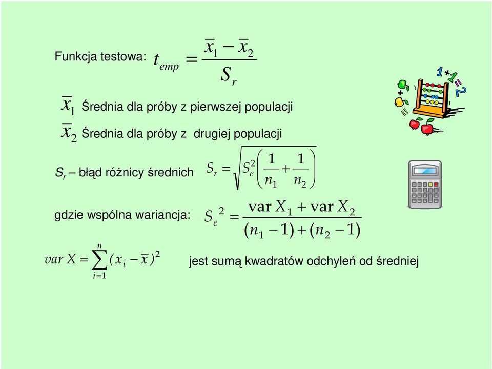 różnicyśrednich gdzie wspólna wariancja: varx = n i= 1 (xi x) S r S e =