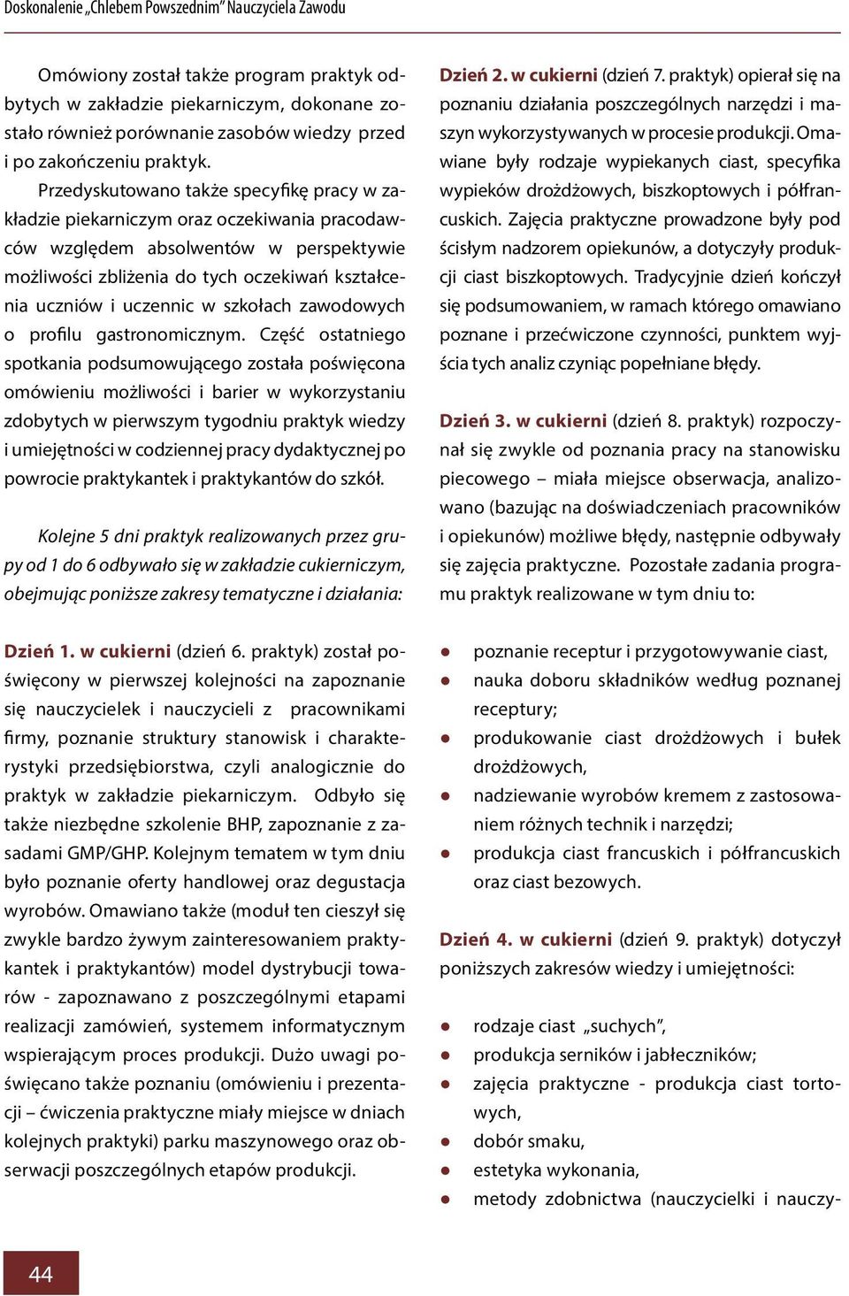 szkołach zawodowych o profilu gastronomicznym.