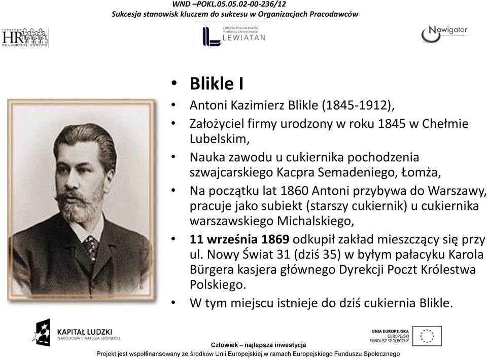 (starszy cukiernik) u cukiernika warszawskiego Michalskiego, 11 września 1869 odkupił zakład mieszczący się przy ul.