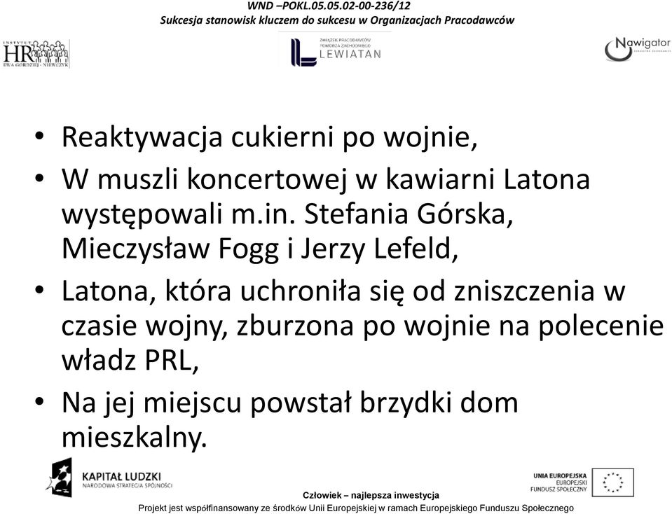 Stefania Górska, Mieczysław Fogg i Jerzy Lefeld, Latona, która