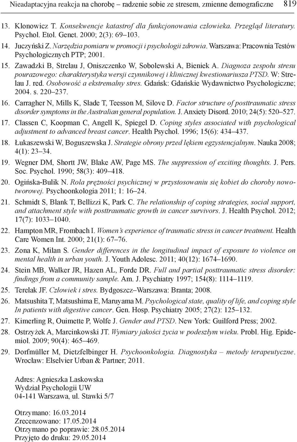 Zawadzki B, Strelau J, Oniszczenko W, Sobolewski A, Bieniek A. Diagnoza zespołu stresu pourazowego: charakterystyka wersji czynnikowej i klinicznej kwestionariusza PTSD. W: Strelau J. red.