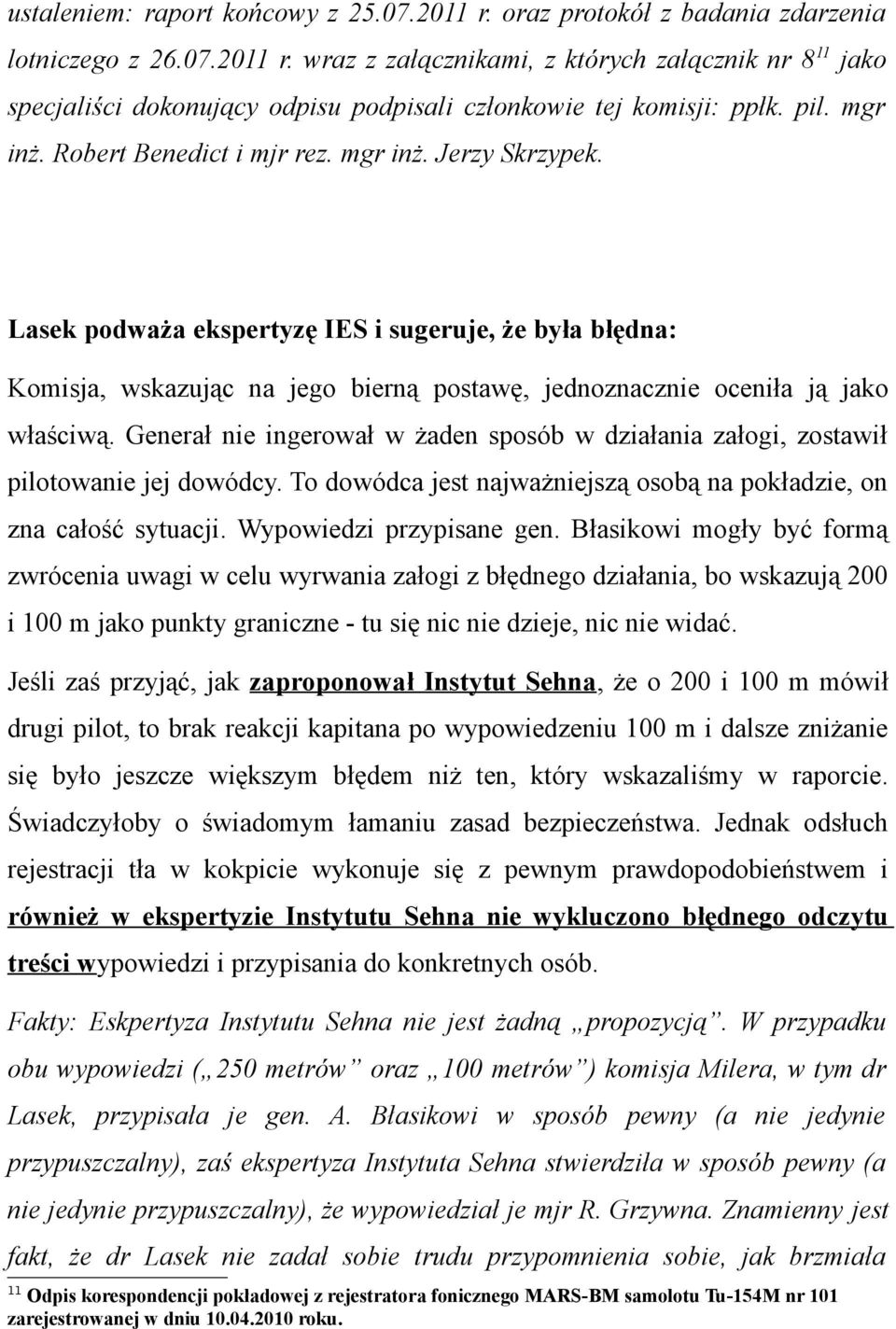 Lasek podważa ekspertyzę IES i sugeruje, że była błędna: Komisja, wskazując na jego bierną postawę, jednoznacznie oceniła ją jako właściwą.