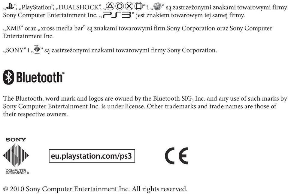SONY i są zastrzeżonymi znakami towarowymi firmy Sony Corporation. The Bluetooth word mark and logos are owned by the Bluetooth SIG, Inc.