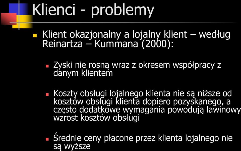 nie są niższe od kosztów obsługi klienta dopiero pozyskanego, a często dodatkowe wymagania