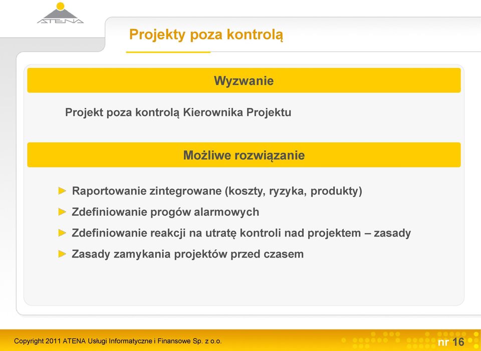 alarmowych Zdefiniowanie reakcji na utratę kontroli nad projektem zasady Zasady