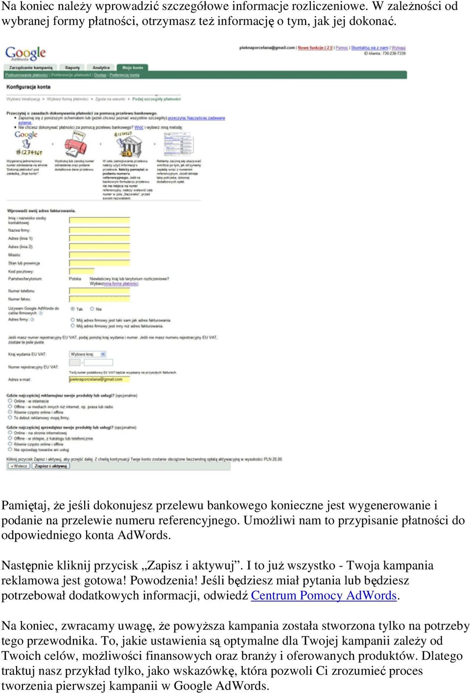 Następnie kliknij przycisk Zapisz i aktywuj. I to już wszystko - Twoja kampania reklamowa jest gotowa! Powodzenia!