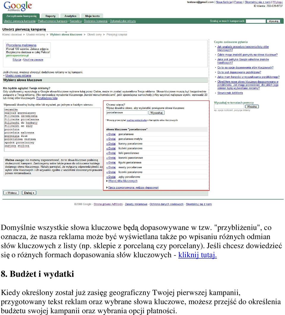 sklepie z porcelaną czy porcelany). Jeśli chcesz dowiedzieć się o różnych formach dopasowania słów kluczowych - kliknij tutaj. 8.
