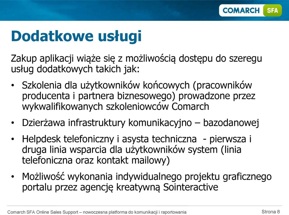 infrastruktury komunikacyjno bazodanowej Helpdesk telefoniczny i asysta techniczna - pierwsza i druga linia wsparcia dla użytkowników