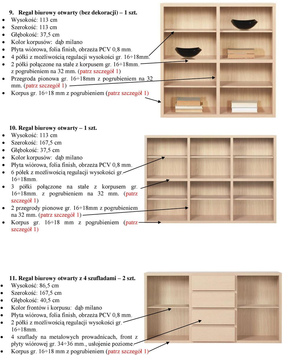 16 18 mm z pogrubieniem (patrz szczegół 1) 10. Regał biurowy otwarty 1 szt.