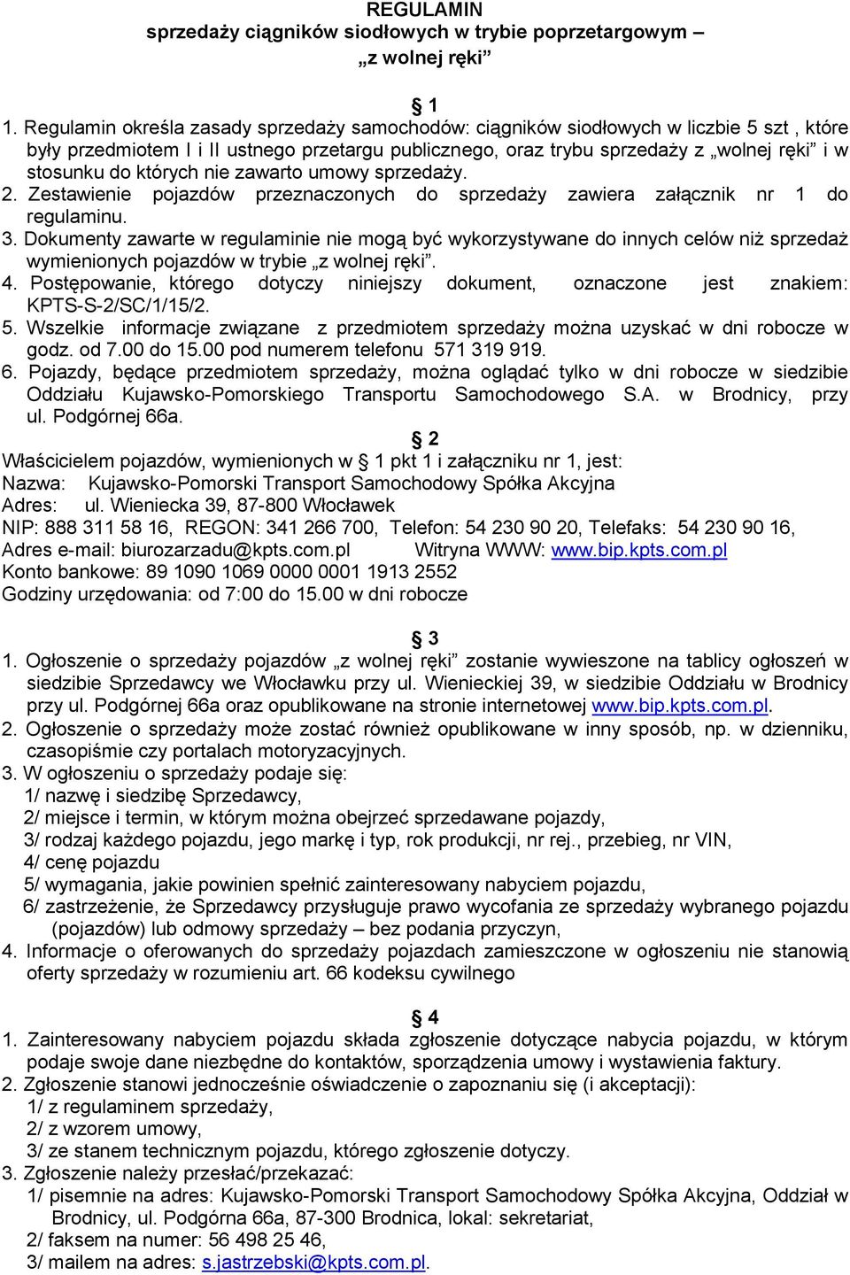 których nie zawarto umowy sprzedaży. 2. Zestawienie pojazdów przeznaczonych do sprzedaży zawiera załącznik nr 1 do regulaminu. 3.