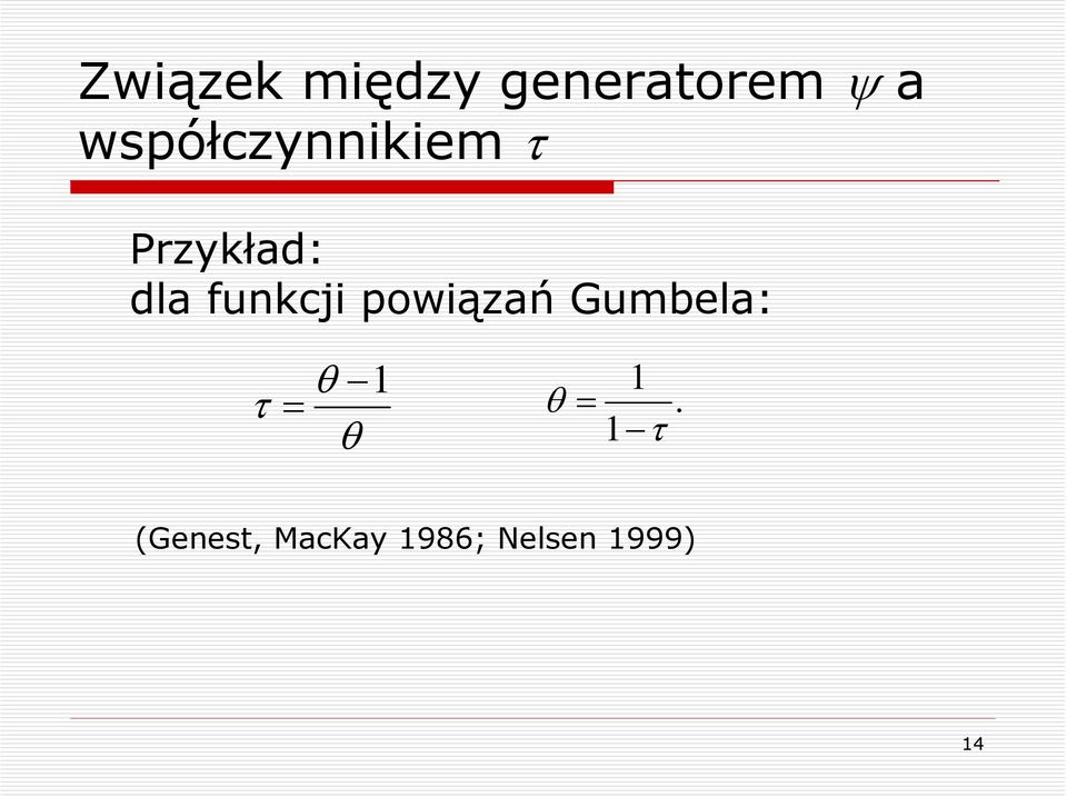 funkcji powiązań Gumbela: τ θ θ =