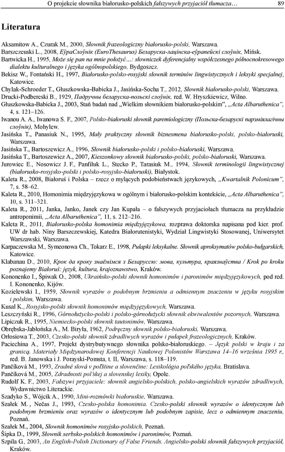 , 1996, -polski i polsko-, Warszawa. -polski, polsko- Warszawa. Jurowiec E., Nosowicz J. F., Panfiluk L., Stecko P., Tarasiuk M., 1994, S -rosyjsko-polski i polsko-rosyjskorzecz o 7, s. 58 62.