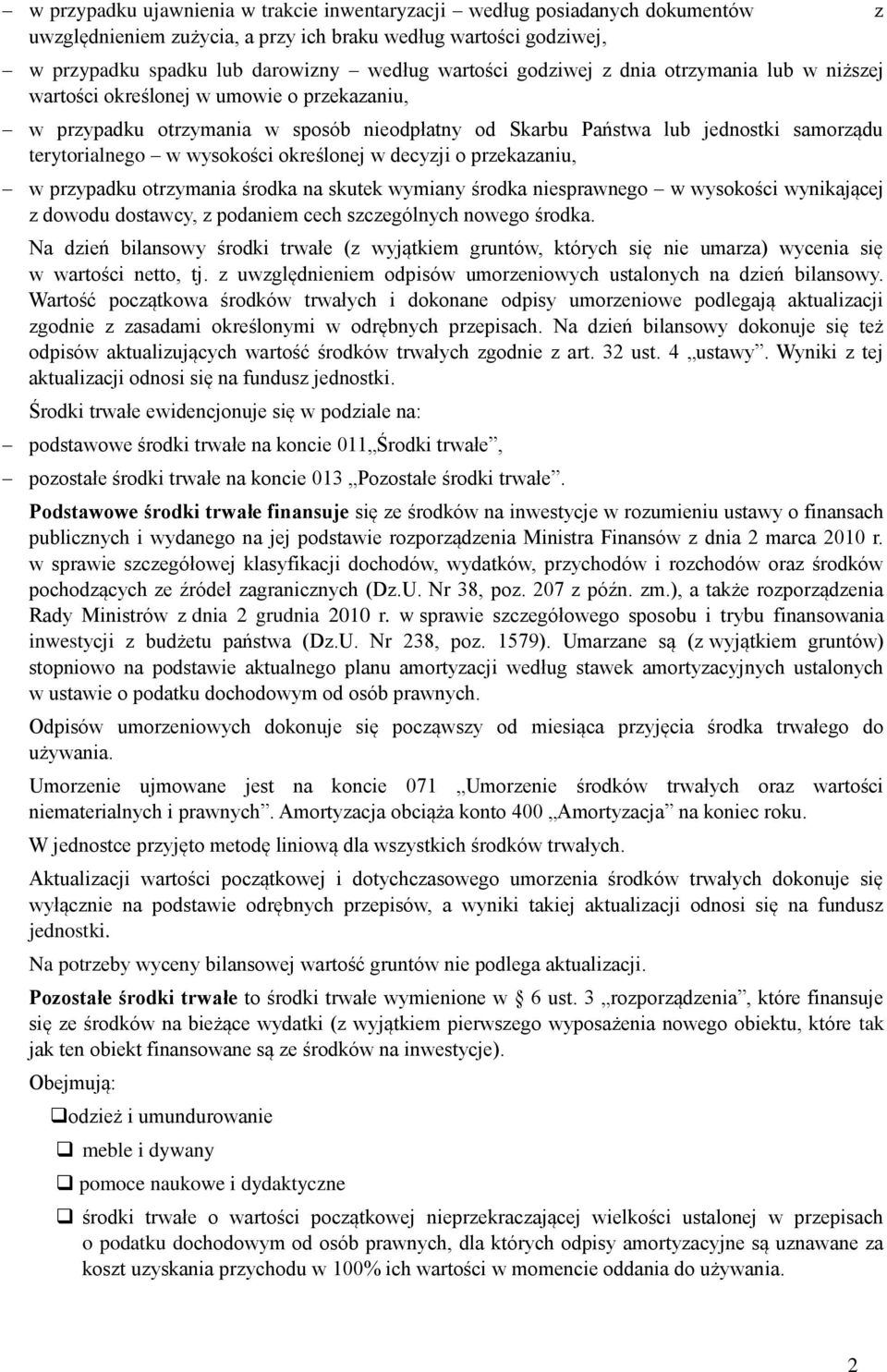 określonej w decyzji o przekazaniu, w przypadku otrzymania środka na skutek wymiany środka niesprawnego w wysokości wynikającej z dowodu dostawcy, z podaniem cech szczególnych nowego środka.