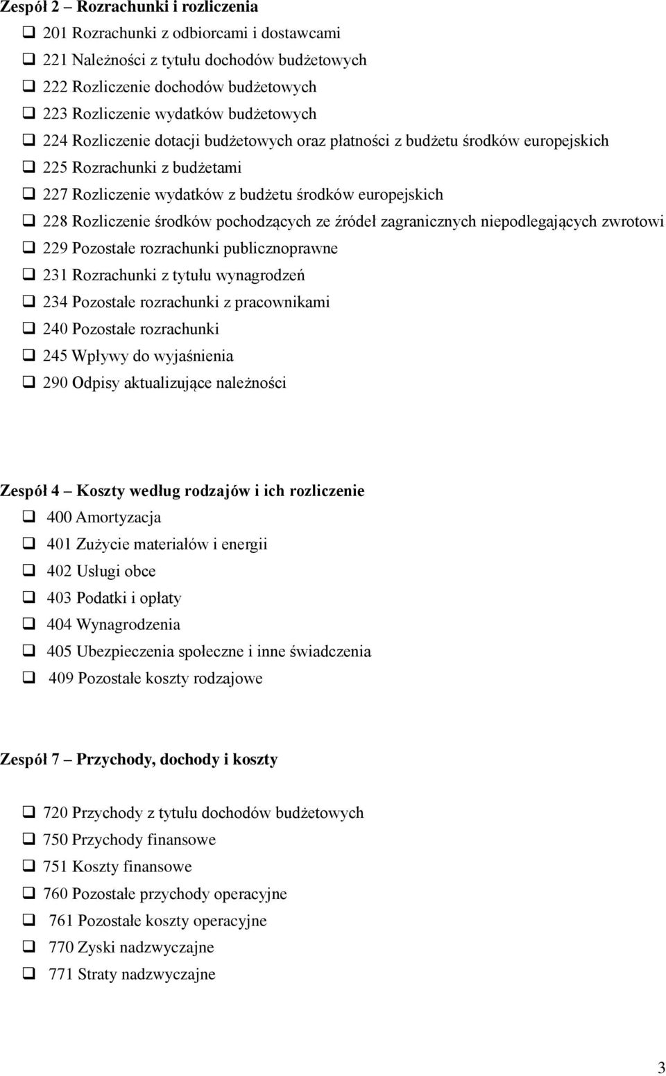 ze źródeł zagranicznych niepodlegających zwrotowi 229 Pozostałe rozrachunki publicznoprawne 231 Rozrachunki z tytułu wynagrodzeń 234 Pozostałe rozrachunki z pracownikami 240 Pozostałe rozrachunki 245