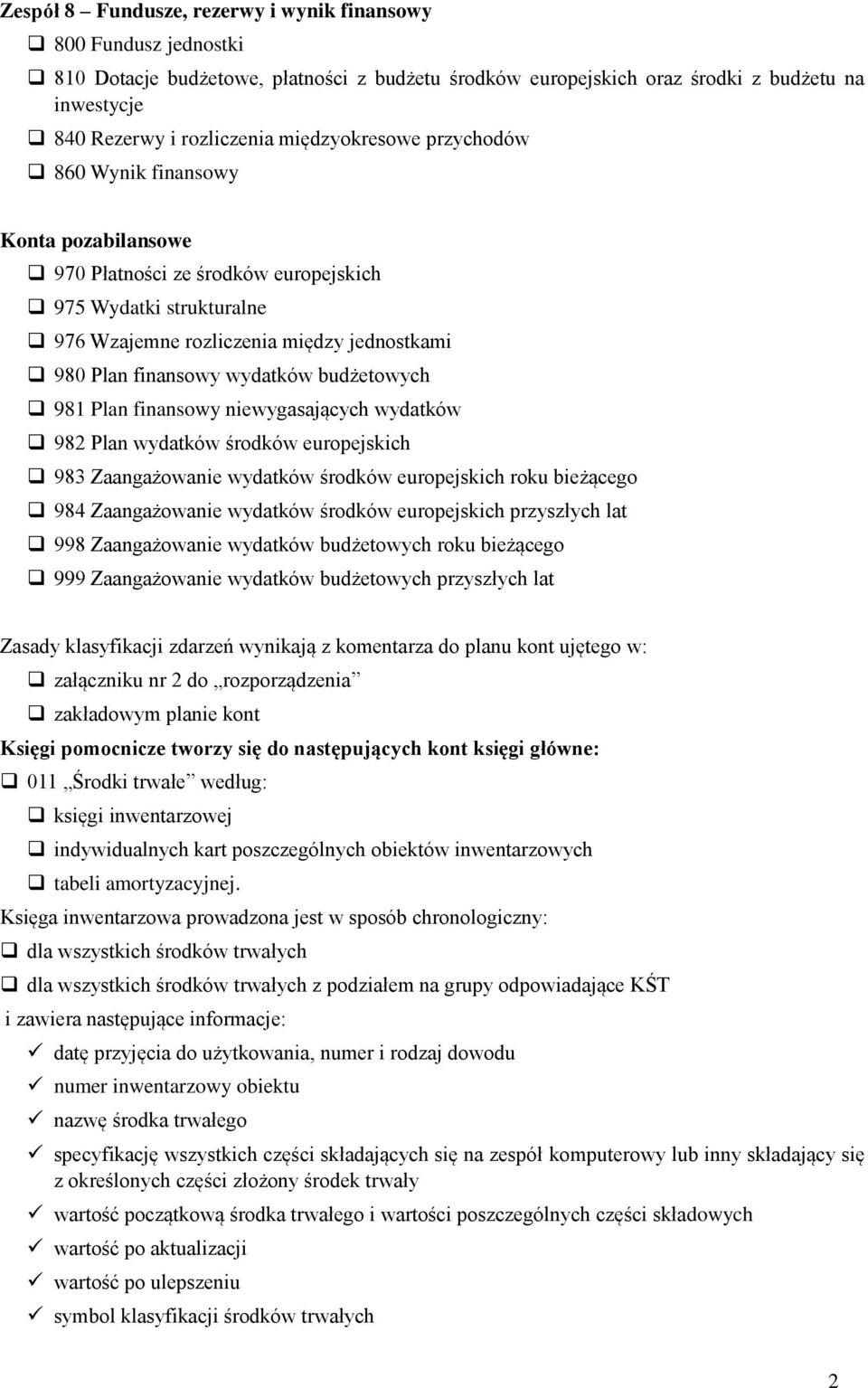 wydatków budżetowych 981 Plan finansowy niewygasających wydatków 982 Plan wydatków środków europejskich 983 Zaangażowanie wydatków środków europejskich roku bieżącego 984 Zaangażowanie wydatków