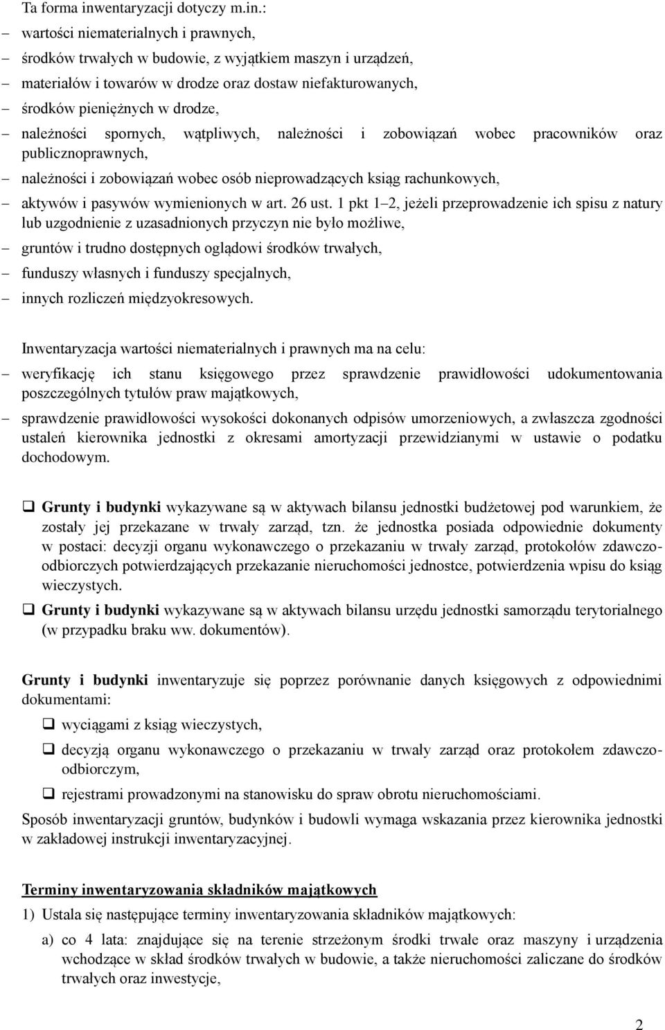 : wartości niematerialnych i prawnych, środków trwałych w budowie, z wyjątkiem maszyn i urządzeń, materiałów i towarów w drodze oraz dostaw niefakturowanych, środków pieniężnych w drodze, należności