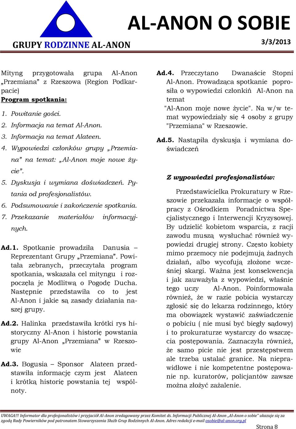 Przekazanie materiałów informacyjnych. Ad.1. Spotkanie prowadziła Danusia Reprezentant Grupy Przemiana.