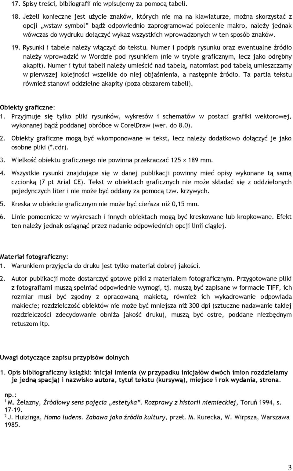 wykaz wszystkich wprowadzonych w ten sposób znaków. 9. Rysunki i tabele należy włączyć do tekstu.