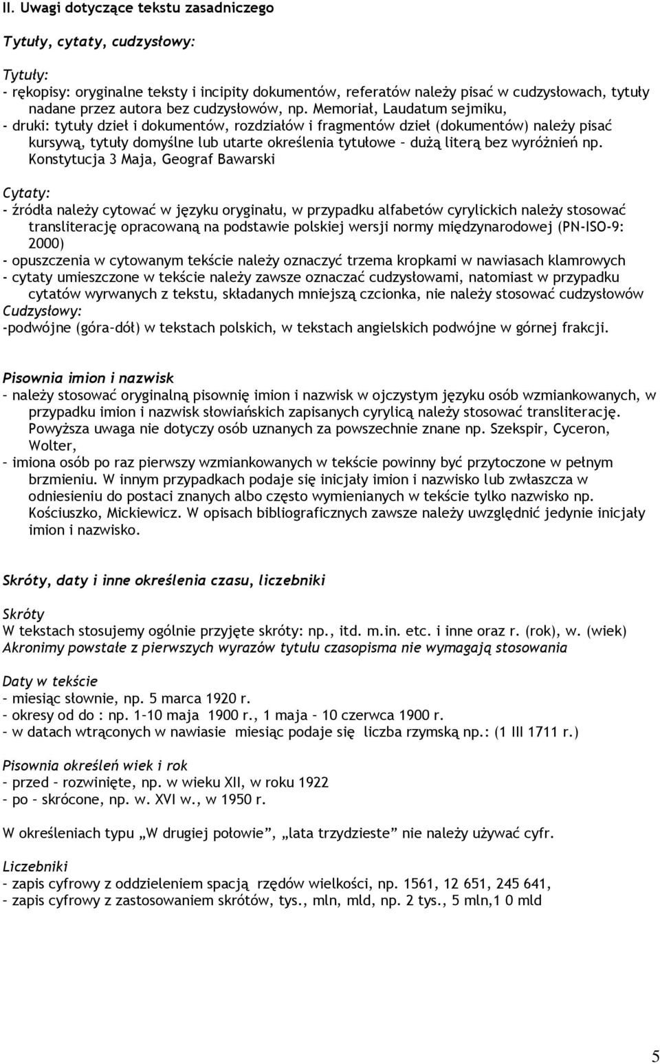 literą bez wyróżnień Konstytucja 3 Maja, Geograf Bawarski Cytaty: - źródła należy cytować w języku oryginału, w przypadku alfabetów cyrylickich należy stosować transliterację opracowaną na podstawie