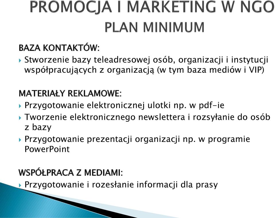 w pdf-ie Tworzenie elektronicznego newslettera i rozsyłanie do osób z bazy Przygotowanie prezentacji