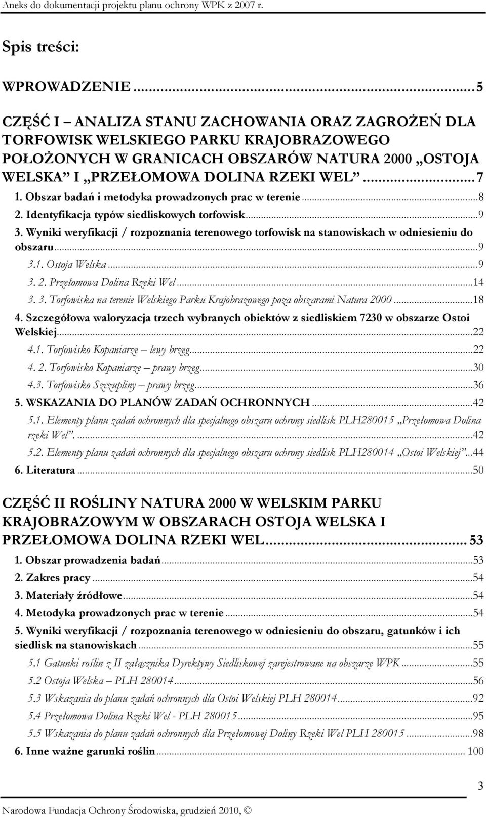 Obszar badań i metodyka prowadzonych prac w terenie...8 2. Identyfikacja typów siedliskowych torfowisk...9 3.