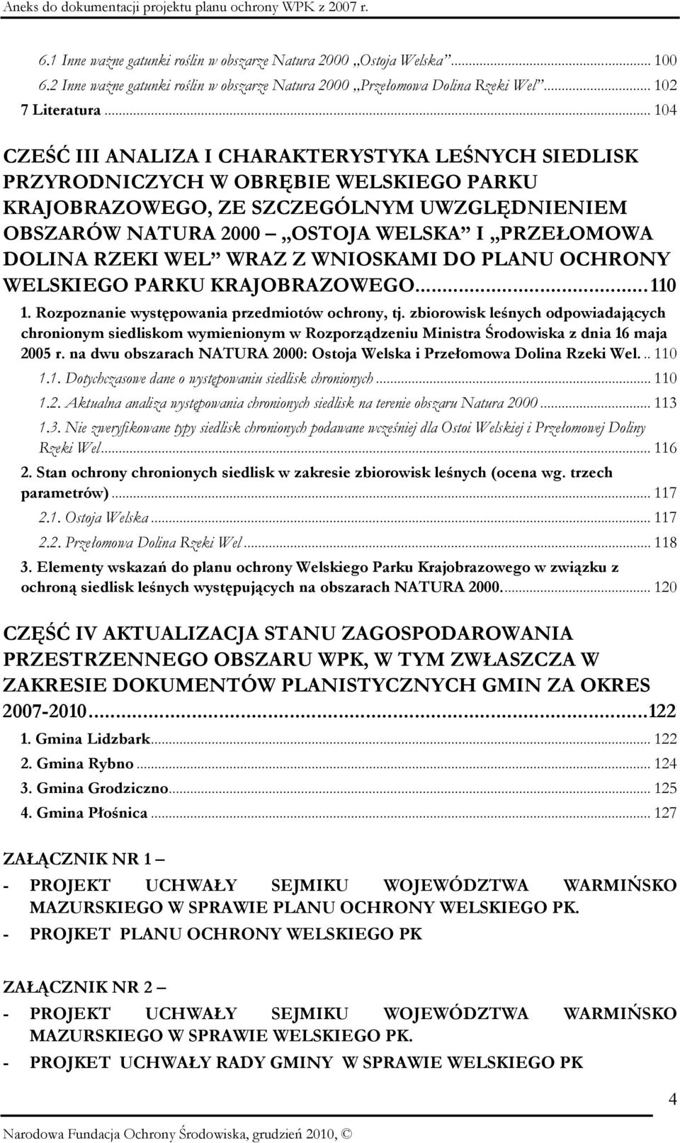 DOLINA RZEKI WEL WRAZ Z WNIOSKAMI DO PLANU OCHRONY WELSKIEGO PARKU KRAJOBRAZOWEGO...110 1. Rozpoznanie występowania przedmiotów ochrony, tj.