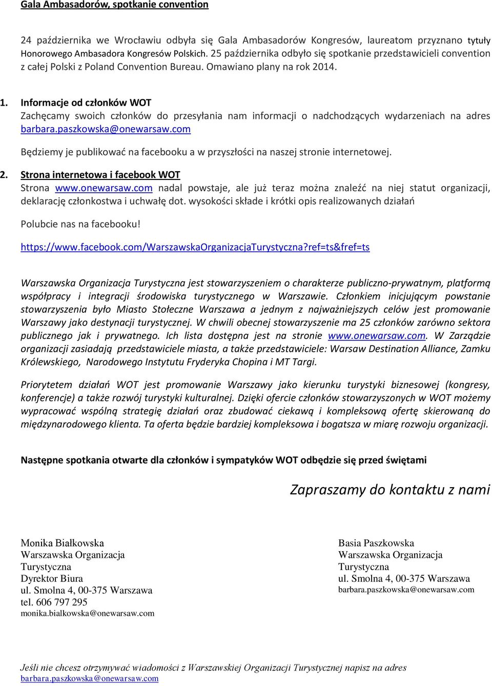 Informacje od członków WOT Zachęcamy swoich członków do przesyłania nam informacji o nadchodzących wydarzeniach na adres Będziemy je publikować na facebooku a w przyszłości na naszej stronie