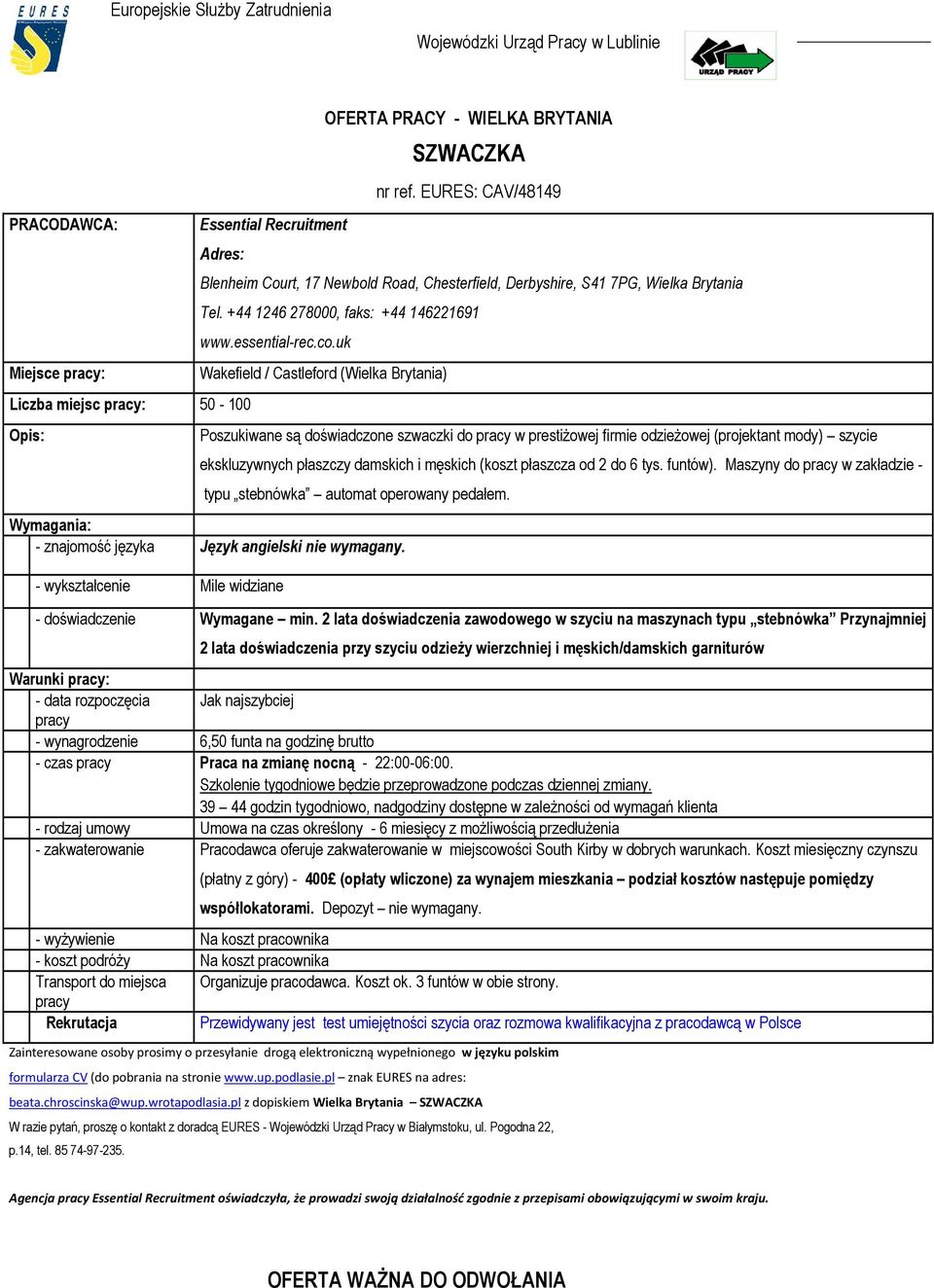 uk Wakefield / Castleford (Wielka Brytania) Poszukiwane są doświadczone szwaczki do pracy w prestiŝowej firmie odzieŝowej (projektant mody) szycie ekskluzywnych płaszczy damskich i męskich (koszt