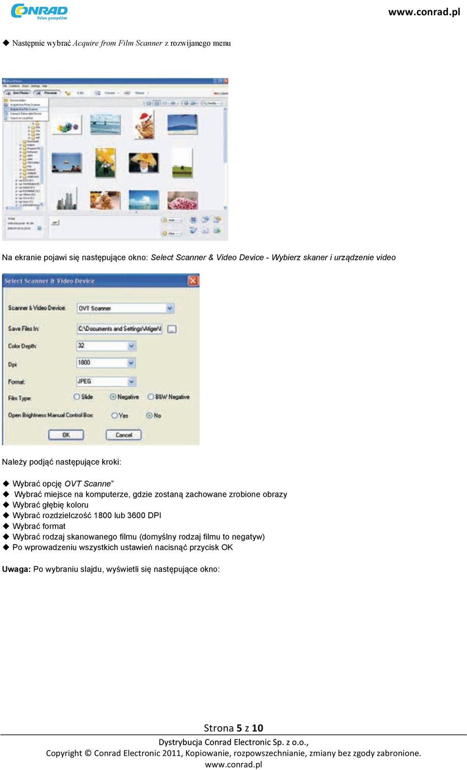zrobione obrazy Wybrać głębię koloru Wybrać rozdzielczość 1800 lub 3600 DPI Wybrać format Wybrać rodzaj skanowanego filmu (domyślny rodzaj
