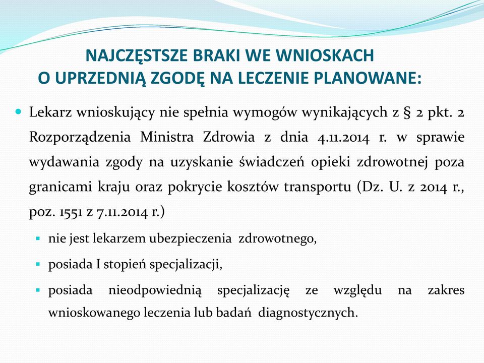 w sprawie wydawania zgody na uzyskanie świadczeń opieki zdrowotnej poza granicami kraju oraz pokrycie kosztów transportu (Dz. U.